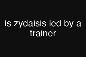 is zydaisis led by a trainer