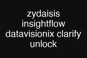 zydaisis insightflow datavisionix clarify unlock