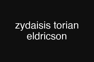 zydaisis torian eldricson