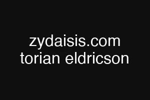 zydaisis.com torian eldricson